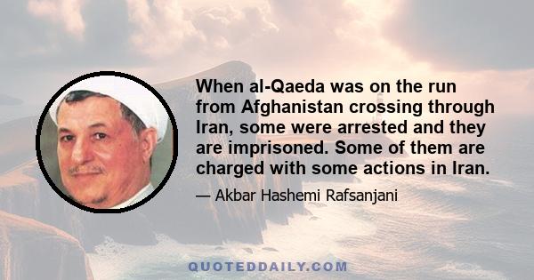 When al-Qaeda was on the run from Afghanistan crossing through Iran, some were arrested and they are imprisoned. Some of them are charged with some actions in Iran.