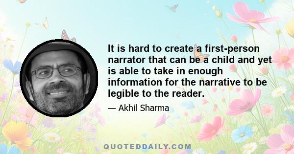 It is hard to create a first-person narrator that can be a child and yet is able to take in enough information for the narrative to be legible to the reader.