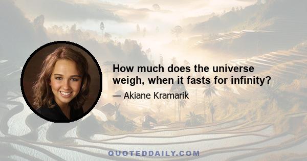 How much does the universe weigh, when it fasts for infinity?