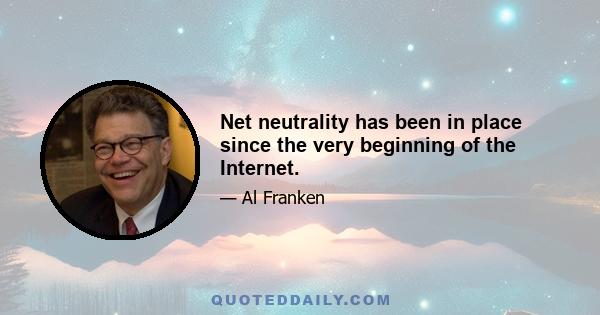 Net neutrality has been in place since the very beginning of the Internet.