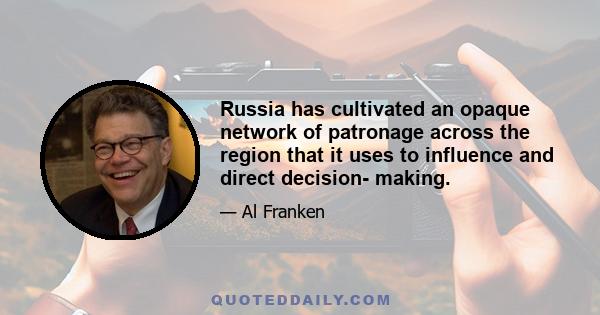 Russia has cultivated an opaque network of patronage across the region that it uses to influence and direct decision- making.