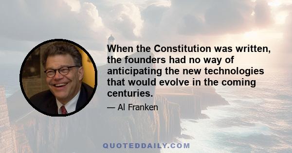 When the Constitution was written, the founders had no way of anticipating the new technologies that would evolve in the coming centuries.