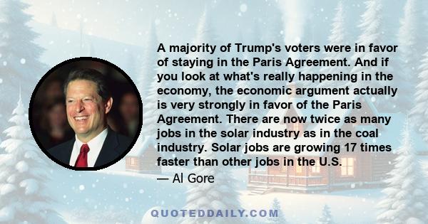 A majority of Trump's voters were in favor of staying in the Paris Agreement. And if you look at what's really happening in the economy, the economic argument actually is very strongly in favor of the Paris Agreement.