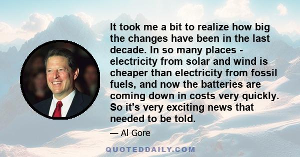 It took me a bit to realize how big the changes have been in the last decade. In so many places - electricity from solar and wind is cheaper than electricity from fossil fuels, and now the batteries are coming down in