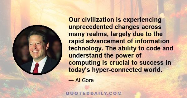 Our civilization is experiencing unprecedented changes across many realms, largely due to the rapid advancement of information technology. The ability to code and understand the power of computing is crucial to success