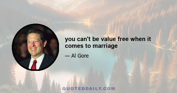 you can't be value free when it comes to marriage