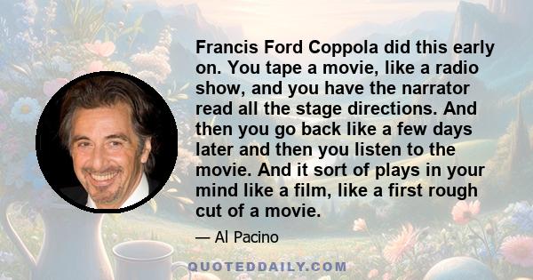 Francis Ford Coppola did this early on. You tape a movie, like a radio show, and you have the narrator read all the stage directions. And then you go back like a few days later and then you listen to the movie. And it