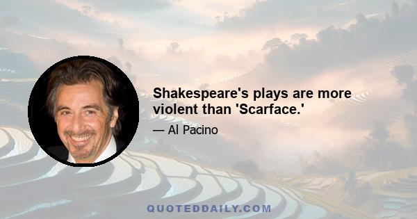 Shakespeare's plays are more violent than 'Scarface.'