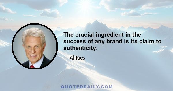 The crucial ingredient in the success of any brand is its claim to authenticity.