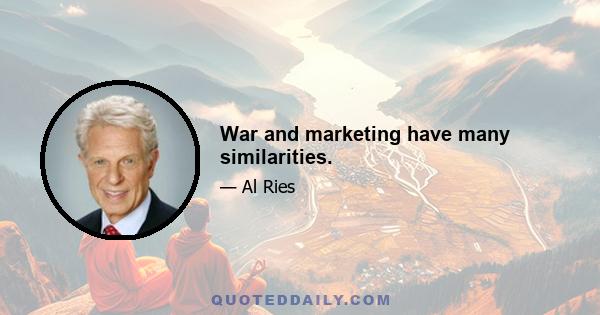 War and marketing have many similarities.