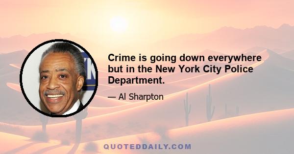 Crime is going down everywhere but in the New York City Police Department.