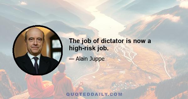 The job of dictator is now a high-risk job.