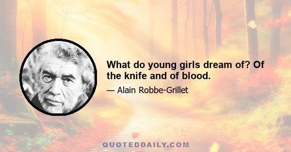 What do young girls dream of? Of the knife and of blood.