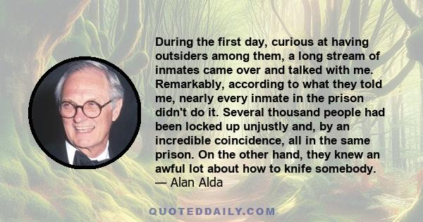 During the first day, curious at having outsiders among them, a long stream of inmates came over and talked with me. Remarkably, according to what they told me, nearly every inmate in the prison didn't do it. Several