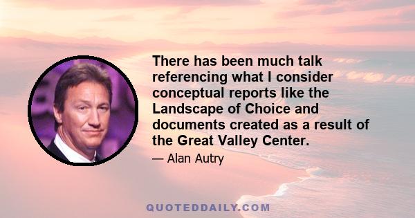 There has been much talk referencing what I consider conceptual reports like the Landscape of Choice and documents created as a result of the Great Valley Center.