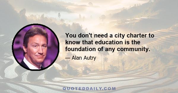 You don't need a city charter to know that education is the foundation of any community.