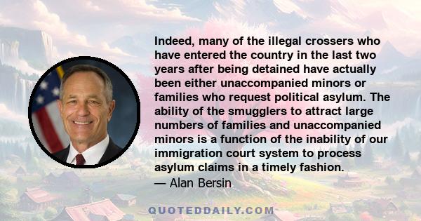 Indeed, many of the illegal crossers who have entered the country in the last two years after being detained have actually been either unaccompanied minors or families who request political asylum. The ability of the