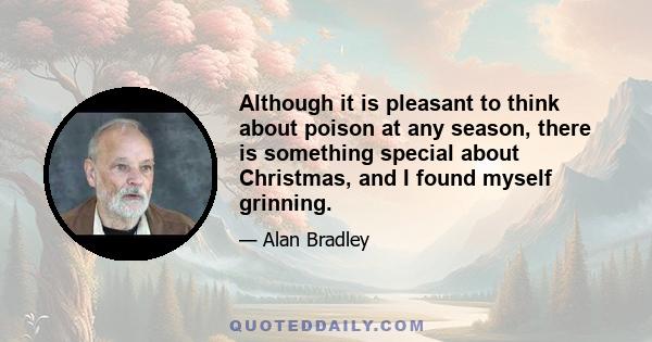 Although it is pleasant to think about poison at any season, there is something special about Christmas, and I found myself grinning.