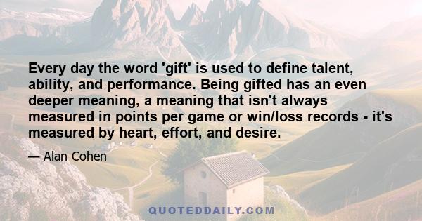 Every day the word 'gift' is used to define talent, ability, and performance. Being gifted has an even deeper meaning, a meaning that isn't always measured in points per game or win/loss records - it's measured by