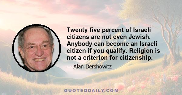 Twenty five percent of Israeli citizens are not even Jewish. Anybody can become an Israeli citizen if you qualify. Religion is not a criterion for citizenship.