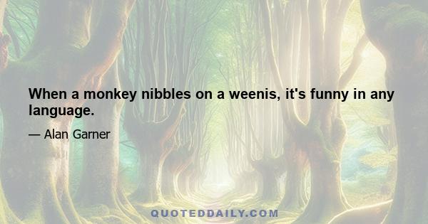 When a monkey nibbles on a weenis, it's funny in any language.