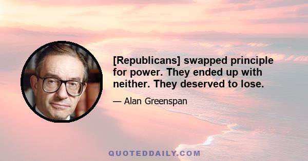 [Republicans] swapped principle for power. They ended up with neither. They deserved to lose.