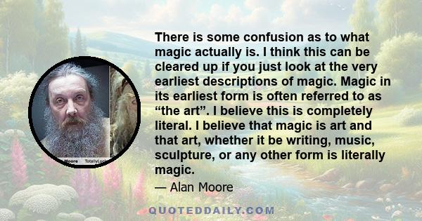 There is some confusion as to what magic actually is. I think this can be cleared up if you just look at the very earliest descriptions of magic. Magic in its earliest form is often referred to as “the art”. I believe