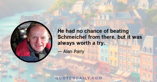 He had no chance of beating Schmeichel from there, but it was always worth a try.