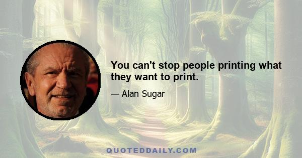 You can't stop people printing what they want to print.