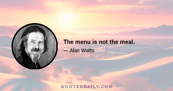 The menu is not the meal.