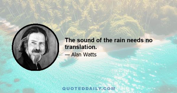 The sound of the rain needs no translation.