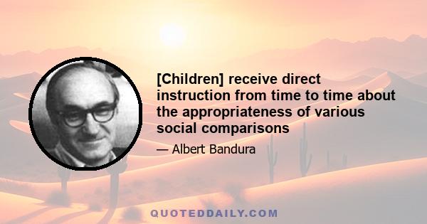 [Children] receive direct instruction from time to time about the appropriateness of various social comparisons