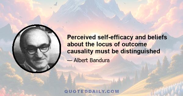 Perceived self-efficacy and beliefs about the locus of outcome causality must be distinguished