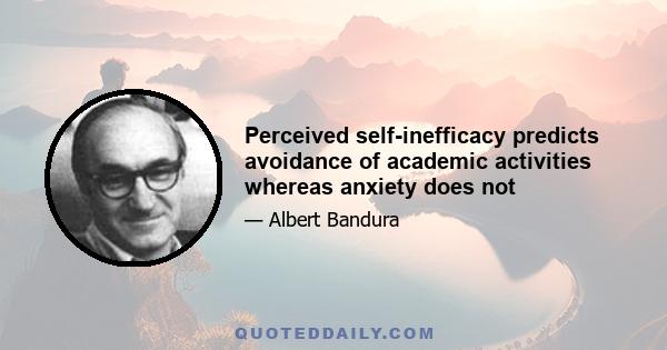 Perceived self-inefficacy predicts avoidance of academic activities whereas anxiety does not