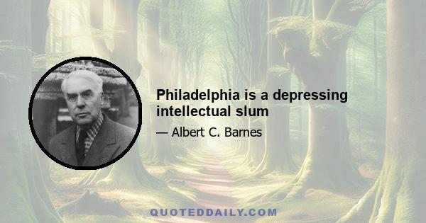 Philadelphia is a depressing intellectual slum