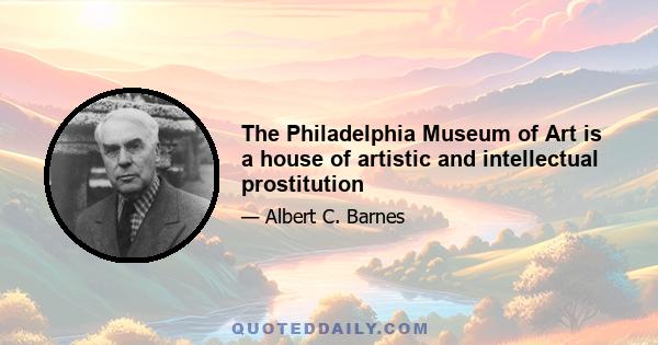 The Philadelphia Museum of Art is a house of artistic and intellectual prostitution