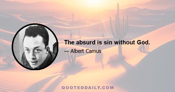 The absurd is sin without God.