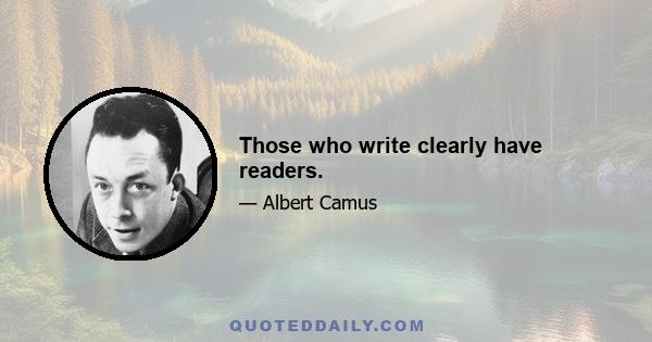 Those who write clearly have readers.