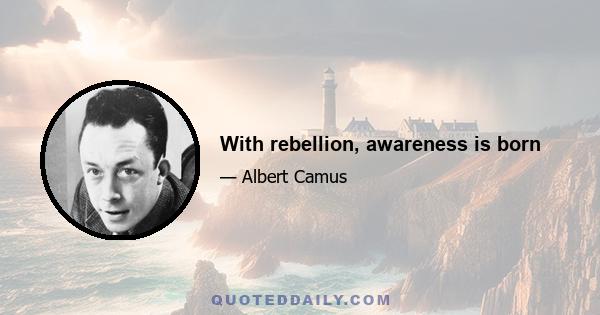 With rebellion, awareness is born