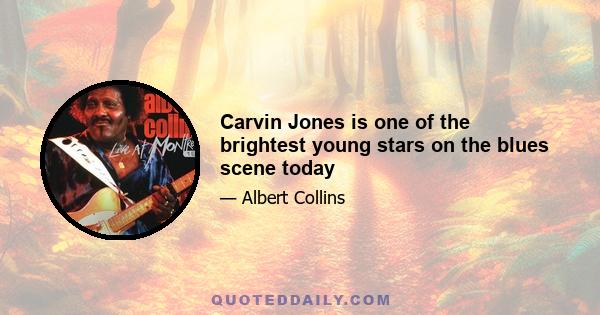 Carvin Jones is one of the brightest young stars on the blues scene today