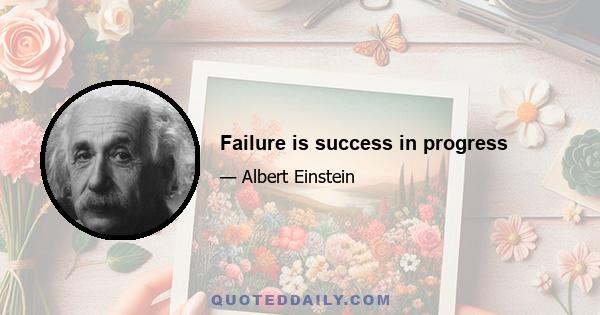 Failure is success in progress