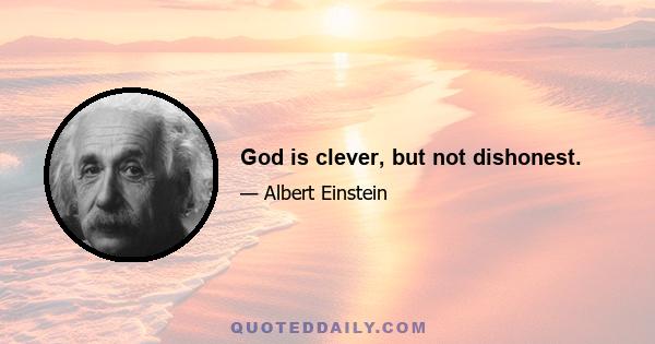 God is clever, but not dishonest.