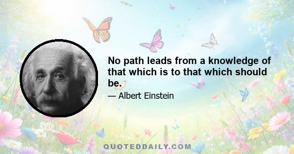 No path leads from a knowledge of that which is to that which should be.