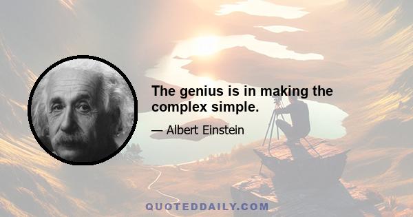 The genius is in making the complex simple.