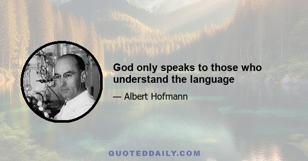 God only speaks to those who understand the language