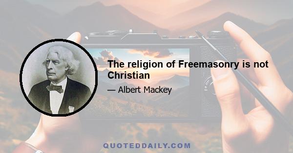 The religion of Freemasonry is not Christian