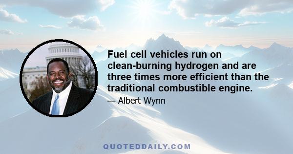 Fuel cell vehicles run on clean-burning hydrogen and are three times more efficient than the traditional combustible engine.