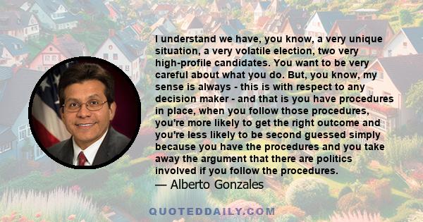 I understand we have, you know, a very unique situation, a very volatile election, two very high-profile candidates. You want to be very careful about what you do. But, you know, my sense is always - this is with