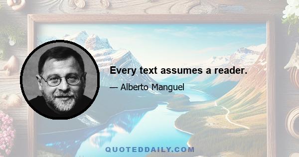 Every text assumes a reader.