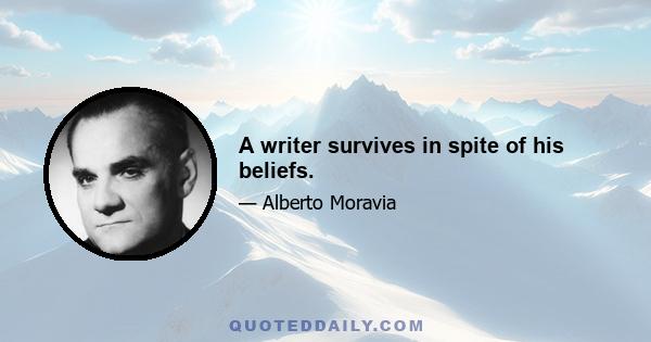 A writer survives in spite of his beliefs.